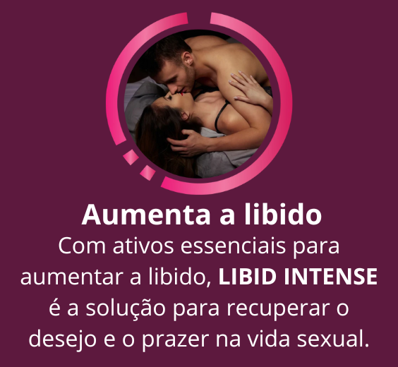 Libid Intense benefícios - Aumenta a Libido