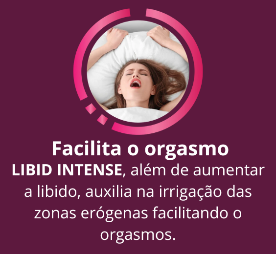 Libid Intense benefícios - Facilita o Orgasmo