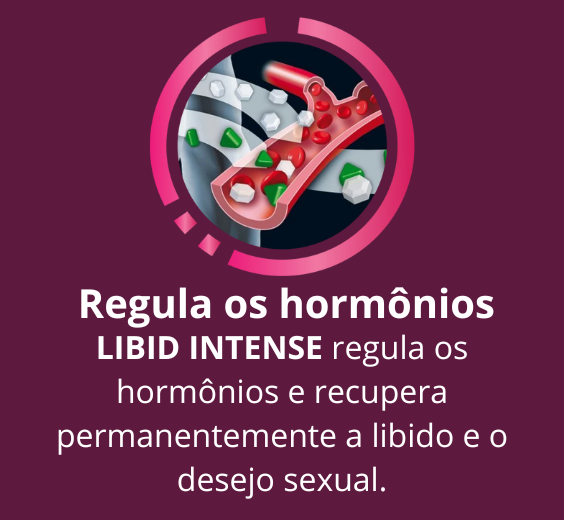 Libid Intense benefícios - Regula os Hormônios